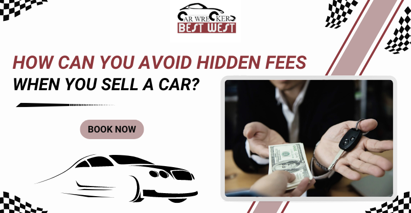 How Can You Avoid Hidden Fees When You Sell a Car